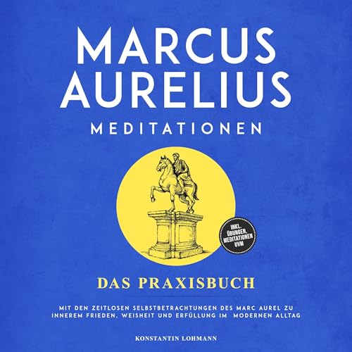 Marcus Aurelius Meditationen - Das Praxisbuch