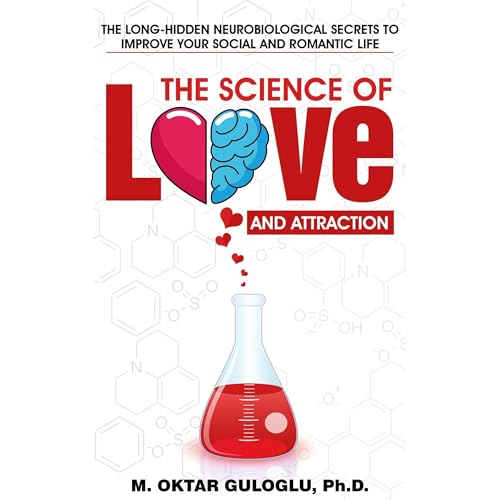 The Science of Love and Attraction by M. Oktar Guloglu