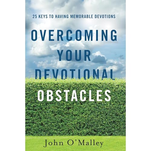 Overcoming your Devotional Obstacles by John O'Malley
