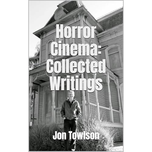 Horror Cinema: Collected Writings by Jon Towlson