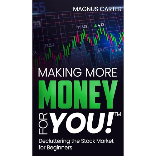 Making More Money for You! Decluttering the Stock Market for Beginners