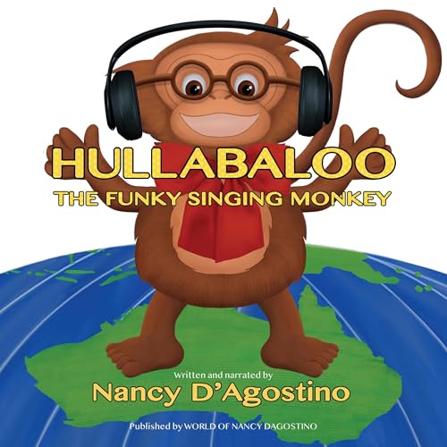 Hullabaloo: The Funky Singing Monkey by Nancy D'Agostino