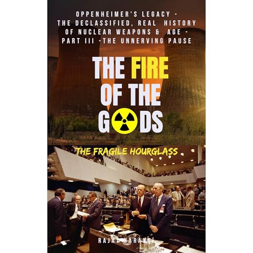 The Fire of the Gods: Oppenheimer's Legacy - The Declassified, Real History of Nuclear Weapons & the Atomic Age - Part 3 - The Unnerving Pause
