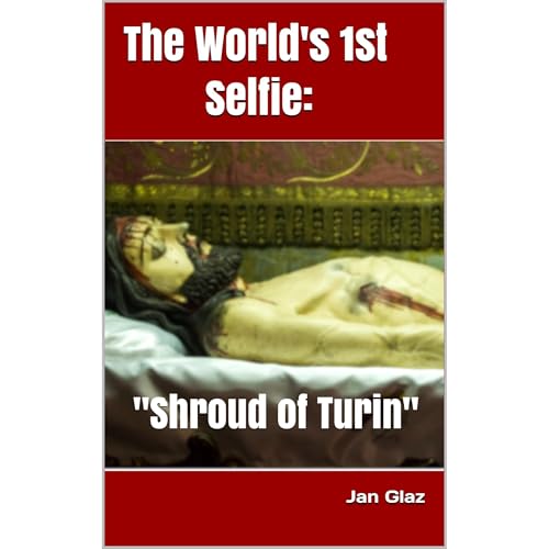 The World's 1st Selfie "Shroud of Turin" by Jan Glaz