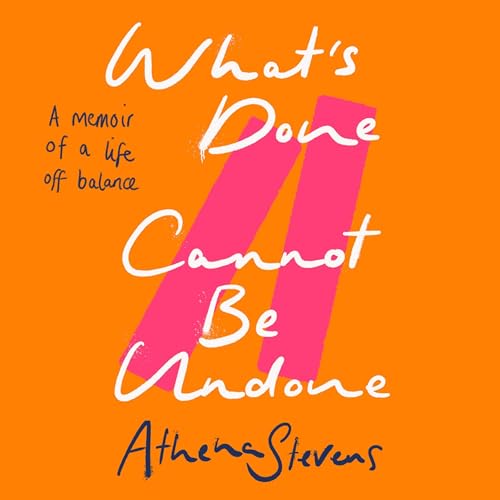 What’s Done Cannot Be Undone by Athena Stevens