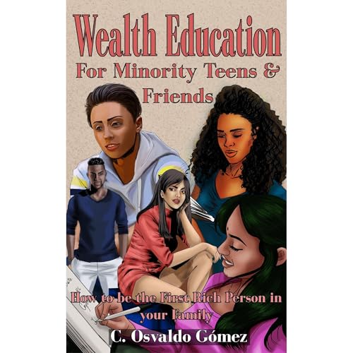 Wealth Education for Minority Teens & Friends: How to be the first rich person in your family
