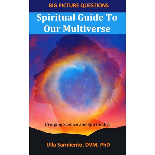 Spiritual Guide To Our Multiverse by Ulla Sarmiento
