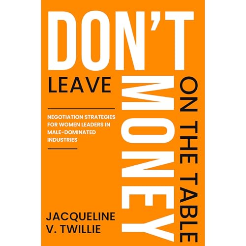 Don't Leave Money On The Table by Jacqueline Twillie