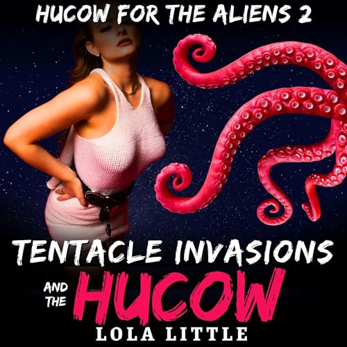 Tentacle Invasions and the Hucow