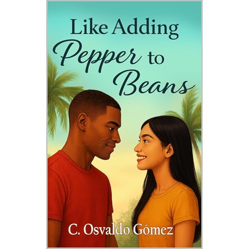 Like Adding Pepper to Beans by C. Osvaldo Gomez