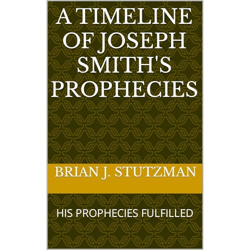 A TIMELINE OF JOSEPH SMITH'S PROPHECIES