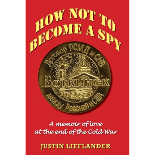 How Not to Become a Spy by Justin Lifflander