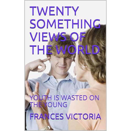 TWENTY SOMETHING VIEWS OF THE WORLD