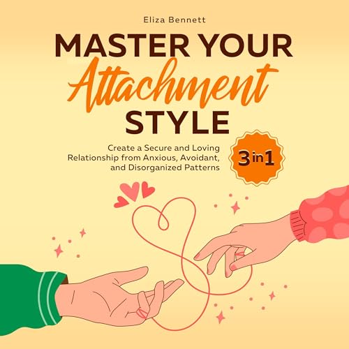 Master Your Attachment Style by Eliza Bennett