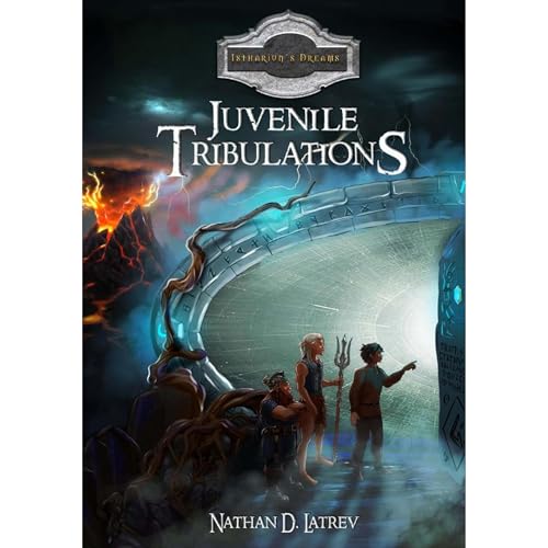 Juvenile Tribulations by Nathan D. Latrev