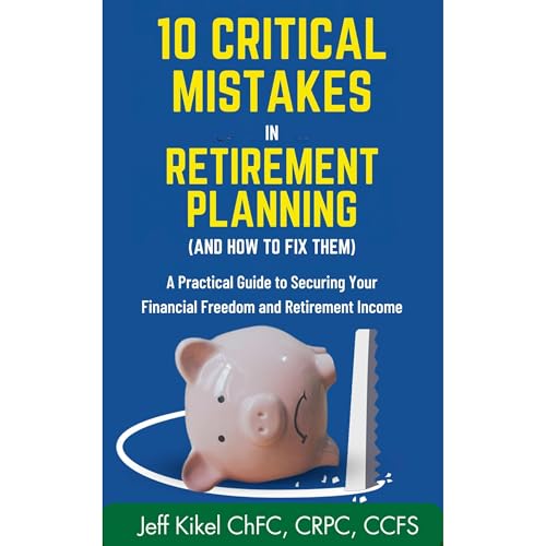 10 Critical Mistakes in Retirement Planning (and How to Fix Them)