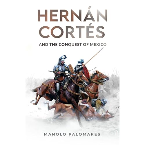 Hernán Cortés and the Conquest of Mexico