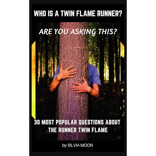 Answers to the 30 Mostly Asked Questions About the Runner Twin Flame by Silvia Moon