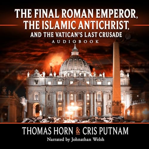 The Final Roman Emperor, the Islamic Antichrist, and the Vatican's Last Crusade