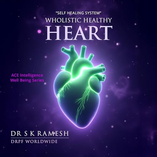 Wholistic Healthy Heart by Dr S K Ramesh