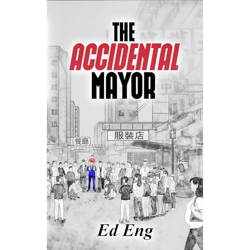 The Accidental Mayor by Ed Eng