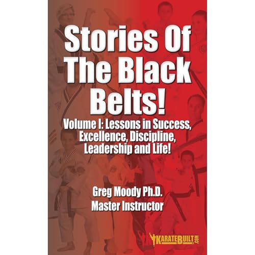 Stories of The Black Belts... by Greg Moody Ph.D.