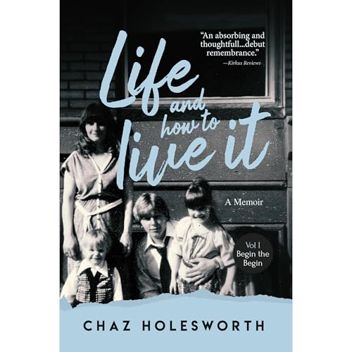 Life and How to Live It by Chaz Holesworth