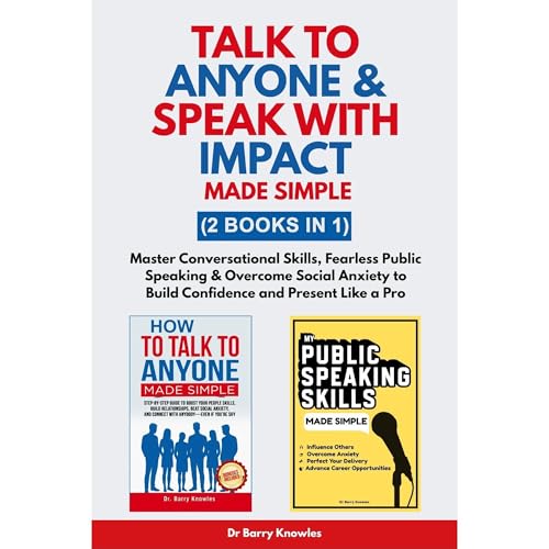 Talk to Anyone & Speak with Impact Made Simple by Barry Knowles