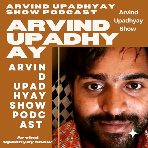 Arvind Upadhyay Show Podcast Sponsered CareerBro India's leading career Guidance platform. by Unknown