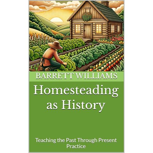 Homesteading as History by Barrett Williams