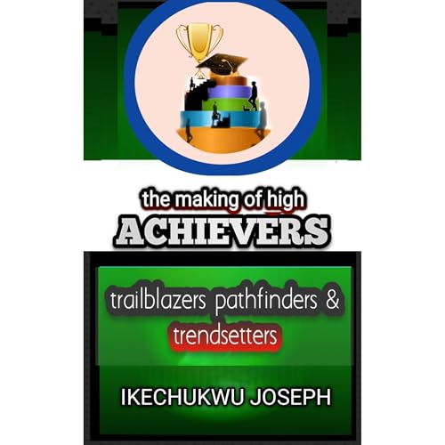 The Making of High Achievers