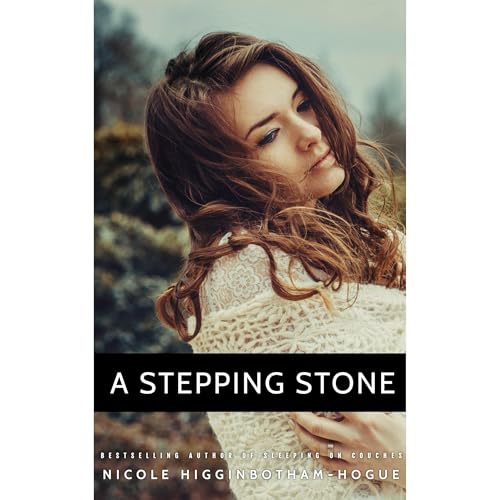 A Stepping Stone by Nicole Higginbotham-Hogue