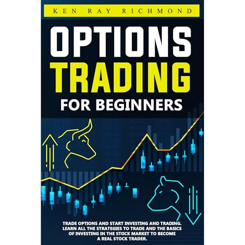 Options Trading For Beginners by Ken Ray Richmond
