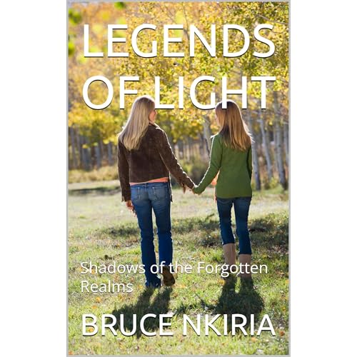 LEGENDS OF LIGHT by BRUCE NKIRIA