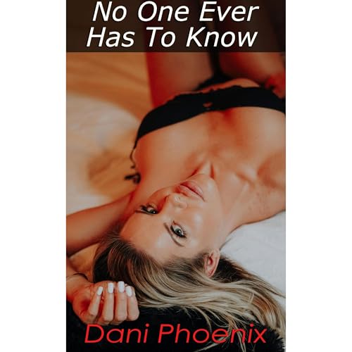 No One Ever Has to Know