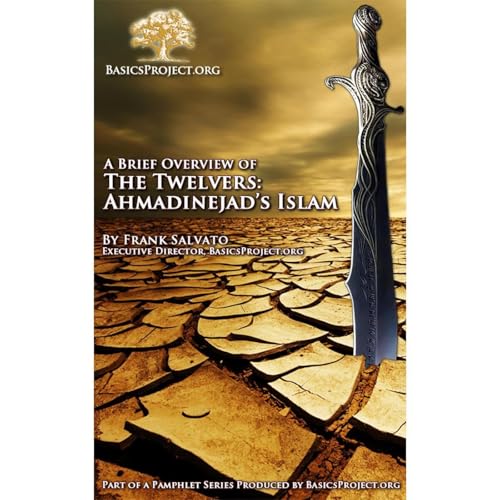 A Brief Overview of ‘The Twelvers’: Ahmadinejad’s Islam
