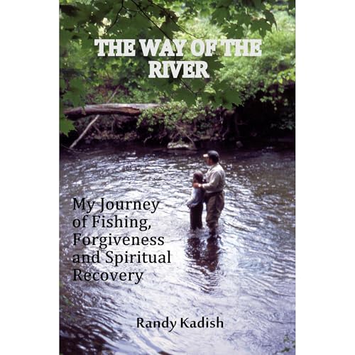 The Way of the River: My Journey of Fishing, Forgiveness and Spiritual Recovery