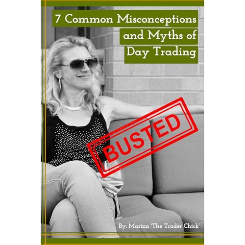 7 Day Trading Myths BUSTED