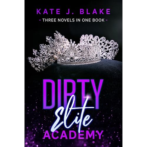 Dirty Elite Academy Part Three by Kate J. Blake