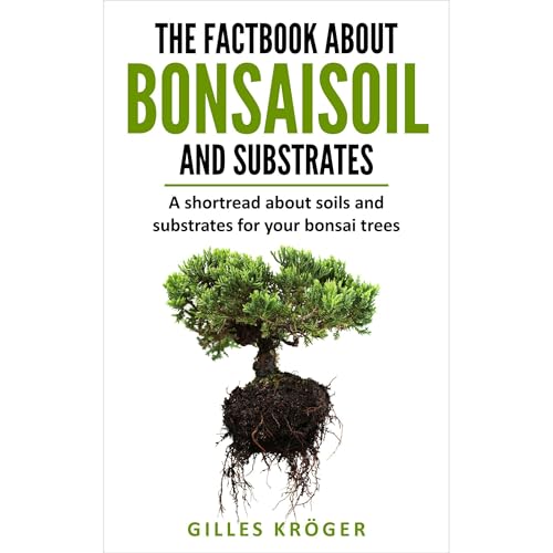 The factbook about Bonsaisoil and substrates