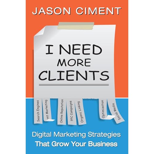 I Need More Clients by Jason Ciment