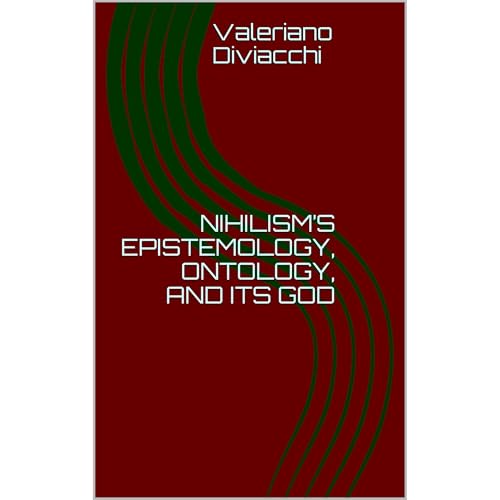 NIHILISM’S EPISTEMOLOGY, ONTOLOGY, AND ITS GOD