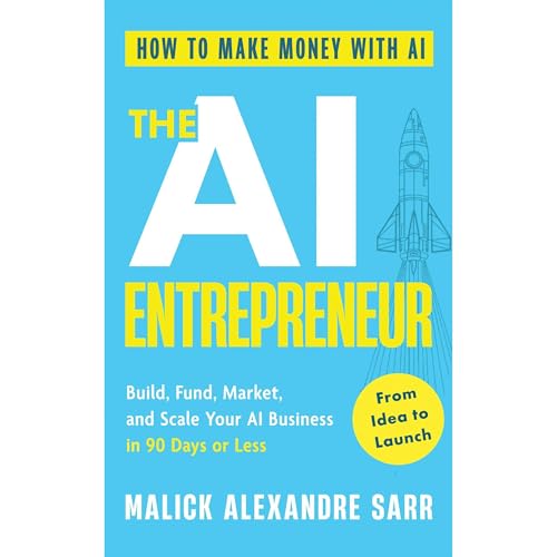 The AI Entrepreneur: How to Make Money with AI