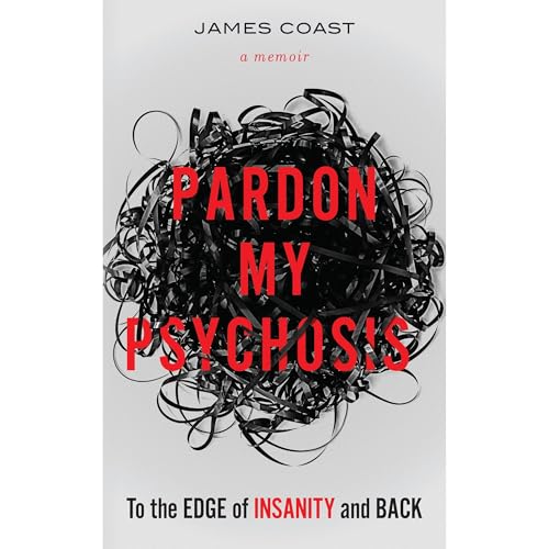 Pardon My Psychosis by James Coast