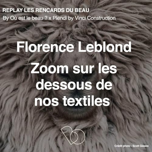 [Hors Serie] 🎤 Zoom sur les dessous de nos textiles avec Florence Leblond by Unknown