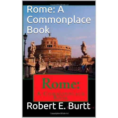 Rome: A Commonplace Book by Robert E. Burtt