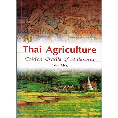 Thai Agriculture: Golden Cradle of Millennia