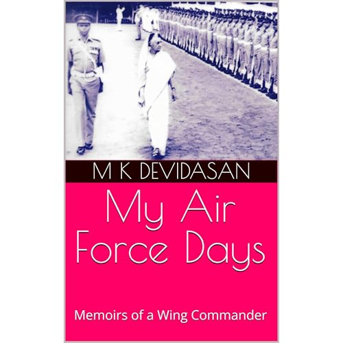 My Air Force Days by M K Devidasan