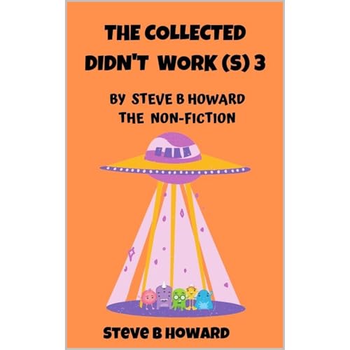 The Collected Didn't Work(s) by Steve B Howard 3
