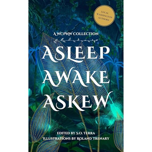 Asleep, Awake, Askew by WCPNW Writers COOP